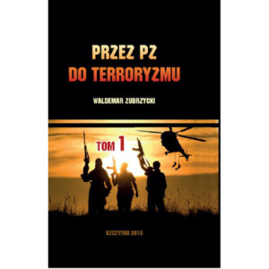 Przez PZ do terroryzmu. Tom I [E-Book] [pdf]