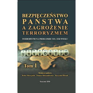 Bezpieczeństwo państwa a zagrożenie terroryzmem. Terroryzm na przełomie XX i XXI w. Część I [E-Book] [pdf]