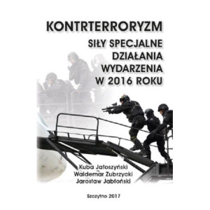 Kontrterroryzm. Siły specjalne, działania, wydarzenia w 2016 roku [E-Book] [pdf]