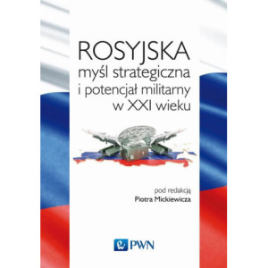Rosyjska myśl strategiczna i potencjał militarny w XXI wieku [E-Book] [mobi]