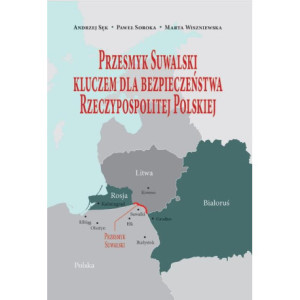 Przesmyk Suwalski kluczem dla bezpieczeństwa Rzeczypospolitej Polskiej [E-Book] [pdf]