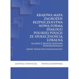 Krajowa Mapa Zagrożeń Bezpieczeństwa nową formą dialogu polskiej Policji ze społecznością lokalną na rzecz bezpieczeństwa wewnętrznego. Aspekt społeczno-pedagogiczny [E-Book] [pdf]