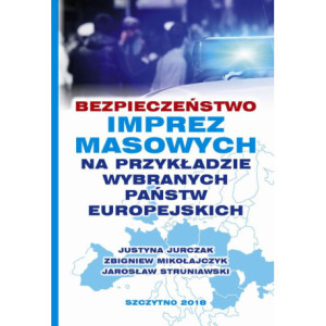 Bezpieczeństwo imprez masowych na przykładzie wybranych państw europejskich [E-Book] [pdf]
