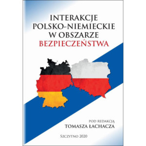 INTERAKCJE POLSKO-NIEMIECKIE W OBSZARZE BEZPIECZEŃSTWA [E-Book] [pdf]