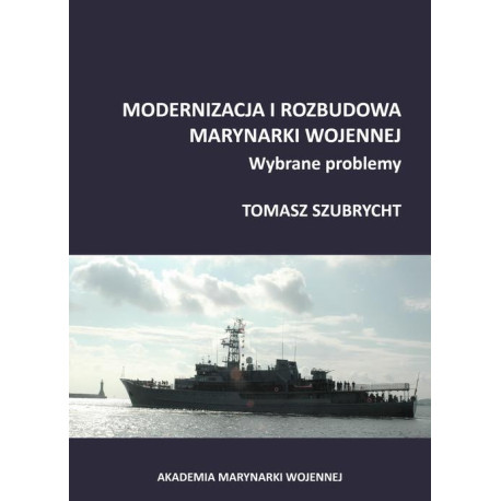 Modernizacja i rozbudowa marynarki wojennej. Wybrane problemy [E-Book] [pdf]
