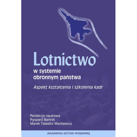 Lotnictwo w systemie obronnym państwa. Aspekt szkolenia i kształcenia kadr [E-Book] [epub]