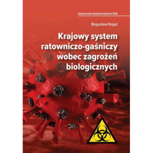 Krajowy system ratowniczo-gaśniczy wobec zagrożeń biologicznych [E-Book] [pdf]
