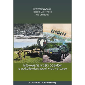 Maskowanie wojsk i obiektów na przykładzie doświadczeń wybranych państw [E-Book] [pdf]
