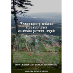 Wybrane aspekty prowadzenia działań taktycznych w środowisku górzystym - brygada (z założeniami ćwiczenia) [E-Book] [mobi]