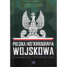 Polska Historiografia Wojskowa [E-Book] [pdf]