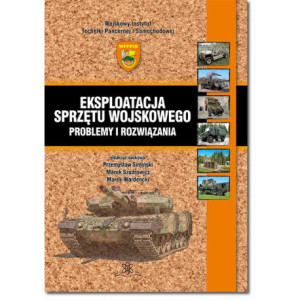 Eksploatacja sprzętu wojskowego – problemy i rozwiązania [E-Book] [pdf]