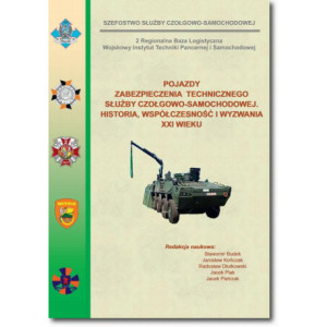 Pojazdy zabezpieczenia technicznego służby czołgowo-samochodowej. Historia, współczesność i wyzwania XXI wieku [E-Book] [pdf]
