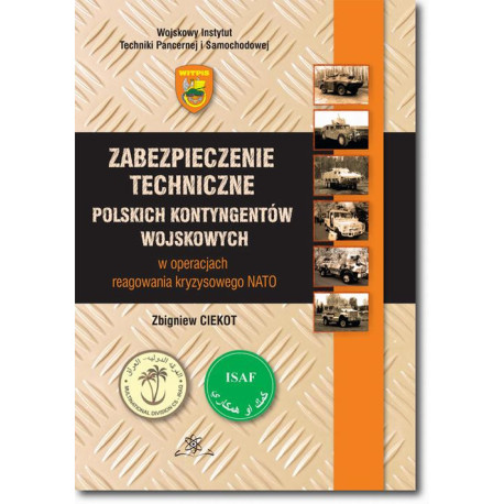 Zabezpieczenie techniczne polskich kontygentów wojskowych w operacjach reagowania kryzysowego NATO [E-Book] [pdf]