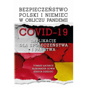 Bezpieczeństwo Polski i Niemiec w obliczu pandemii COVID-19. Implikacje dla społeczeństwa i państwa [E-Book] [pdf]