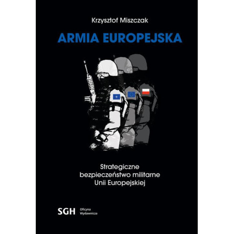 ARMIA EUROPEJSKA Strategiczne bezpieczeństwo militarne Unii Europejskiej [E-Book] [pdf]