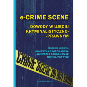 e-CRIME SCENE. Dowody w ujęciu kryminalistyczno-prawnym [E-Book] [pdf]