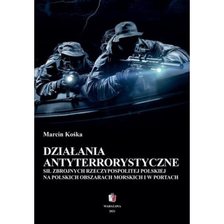 Działania antyterrostyczne Sił Zbrojnych Rzeczypospolitej Polskiej na polskich obszarach morskich i w portach [E-Book] [mobi]