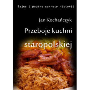 Przeboje kuchni staropolskiej [E-Book] [pdf]