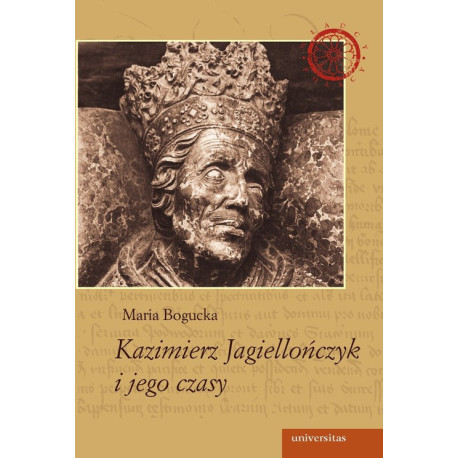 Kazimierz Jagiellończyk i jego czasy [E-Book] [pdf]