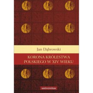 Korona królestwa polskiego w XIV wieku [E-Book] [pdf]