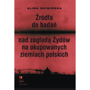 Źródła do badań nad zagładą Żydów na okupowanych ziemiach polskich [E-Book] [epub]