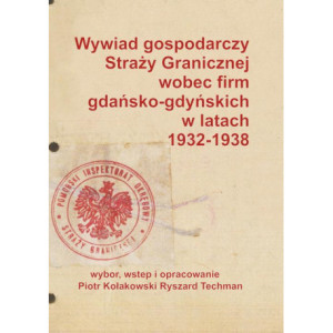 Wywiad gospodarczy Straży Granicznej wobec firm gdańsko-gdyńskich w latach 1932-1938 [E-Book] [pdf]