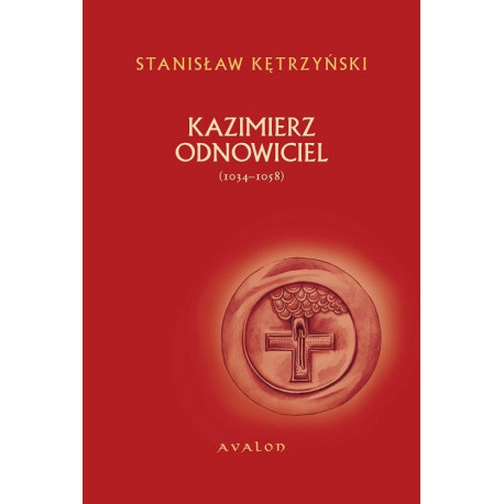 Kazimierz Odnowiciel 1034-1058 [E-Book] [pdf]