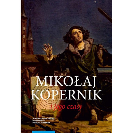Mikołaj Kopernik i jego czasy [E-Book] [pdf]