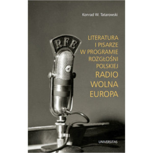 Literatura i pisarze w programie Rozgłośni Polskiej Radio Wolna Europa [E-Book] [pdf]