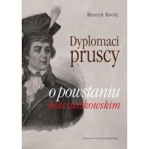 Dyplomaci pruscy o powstaniu kościuszkowskim [E-Book] [pdf]