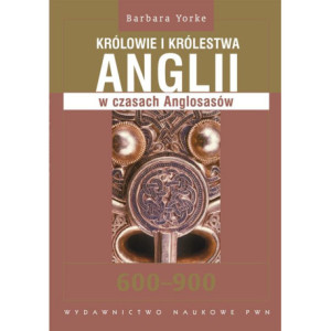 Królowie i królestwa Anglii w czasach Anglosasów 600-900 [E-Book] [epub]