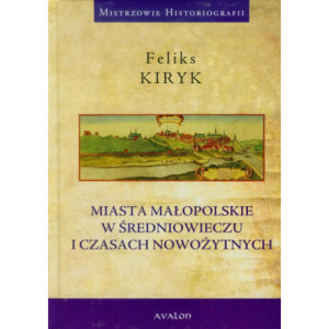 Miasta małopolskie w średniowieczu i czasach nowozytnych [E-Book] [pdf]