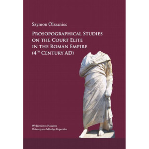 Prosopographical studies on the court elite in the Roman Empire (4th century A. D.) [E-Book] [pdf]