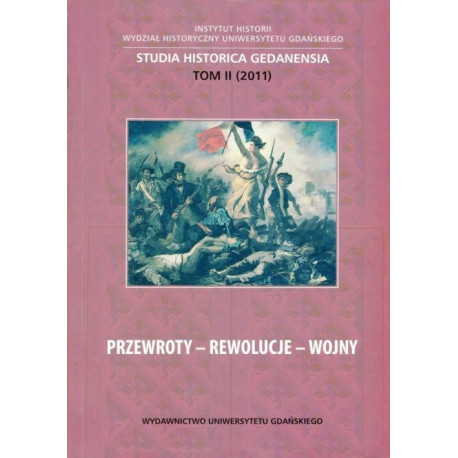 Przewroty - Rewolucje - Wojny. Studia Historica Gedanensia. Tom II [E-Book] [pdf]
