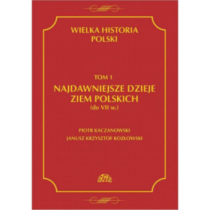 Wielka historia Polski Tom 1 Najdawniejsze dzieje ziem polskich (do VII w.) [E-Book] [pdf]