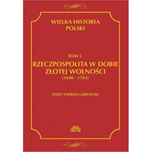 Wielka historia Polski Tom 5 Rzeczpospolita w dobie złotej wolności (1648-1763) [E-Book] [pdf]