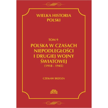 Wielka historia Polski Tom 9 Polska w czasach niepodległości i drugiej wojny światowej (1918 - 1945) [E-Book] [pdf]