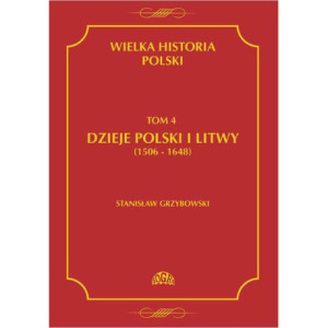 Wielka historia Polski Tom 4 Dzieje Polski i Litwy (1506-1648) [E-Book] [pdf]