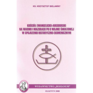 Kościół Ewangelicko-Augsburski na Warmii i Mazurach po II wojnie światowej w spojrzeniu historyczno-ekumenicznym [E-Book] [pdf]