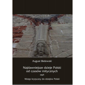 Najdawniejsze dzieje Polski od czasów mitycznych, czyli wstęp krytyczny do dziejów Polski [E-Book] [pdf]
