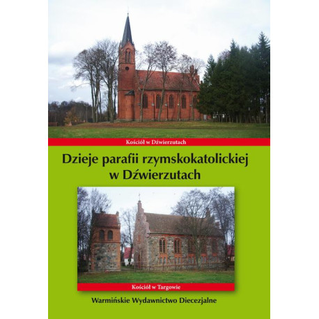 Dzieje parafii rzymskokatolickiej w Dźwierzutach [E-Book] [pdf]