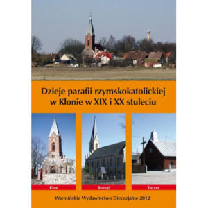 Dzieje parafii rzymskokatolickiej w Klonie w XIX i XX stuleciu [E-Book] [pdf]