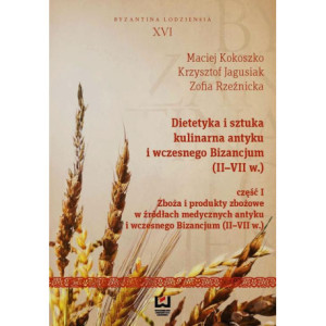 Dietetyka i sztuka kulinarna antyku i wczesnego Bizancjum (II-VII w.) Część 1 [E-Book] [pdf]
