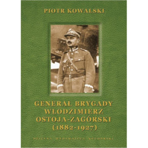Generał brygady Włodzimierz Ostoja-Zagórski (1882-1927) [E-Book] [pdf]