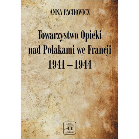 Towarzystwo Opieki Nad Polakami we Francji (1941 – 1944) [E-Book] [pdf]