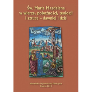 Św. Maria Magdalena w wierze, pobożności, teologii i sztuce - dawniej i dziś [E-Book] [pdf]