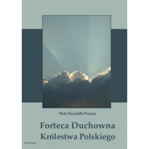 Forteca duchowna Królestwa Polskiego... [E-Book] [pdf]