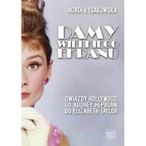 Damy wielkiego ekranu Gwiazdy Hollywood od Audrey Hepburn do Elizabeth Taylor [E-Book] [pdf]
