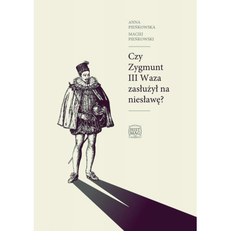 Czy Zygmunt III Waza zasłużył na niesławę? [E-Book] [pdf]
