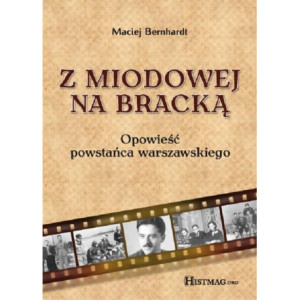 Z Miodowej na Bracką. Opowieść powstańca warszawskiego [E-Book] [pdf]